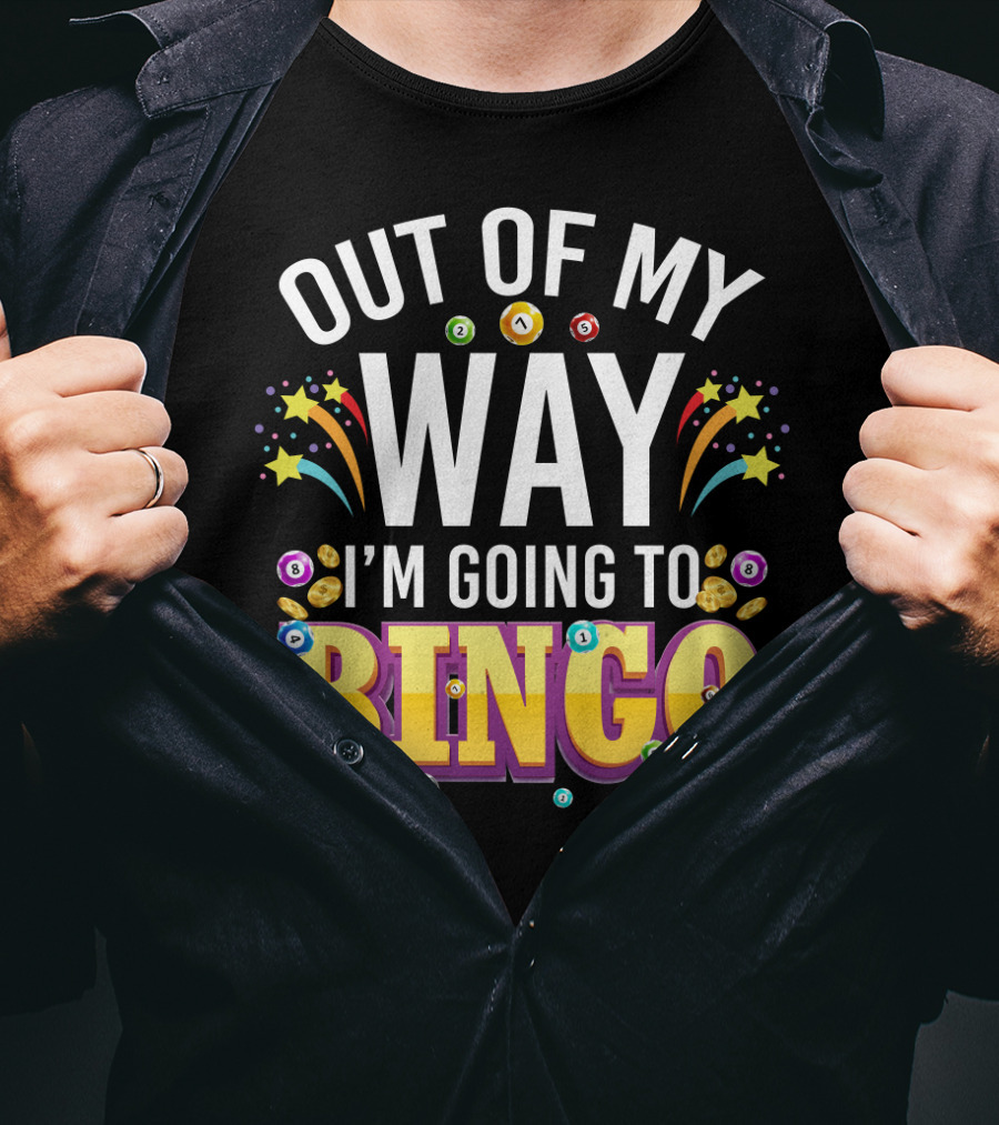 Out Of My Way I'm Going To Bingo With Bingo Balls And Festive Stars T-Shirt