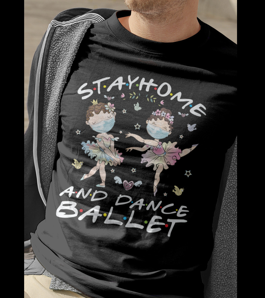 Stay Home And Dance Ballet T-Shirt