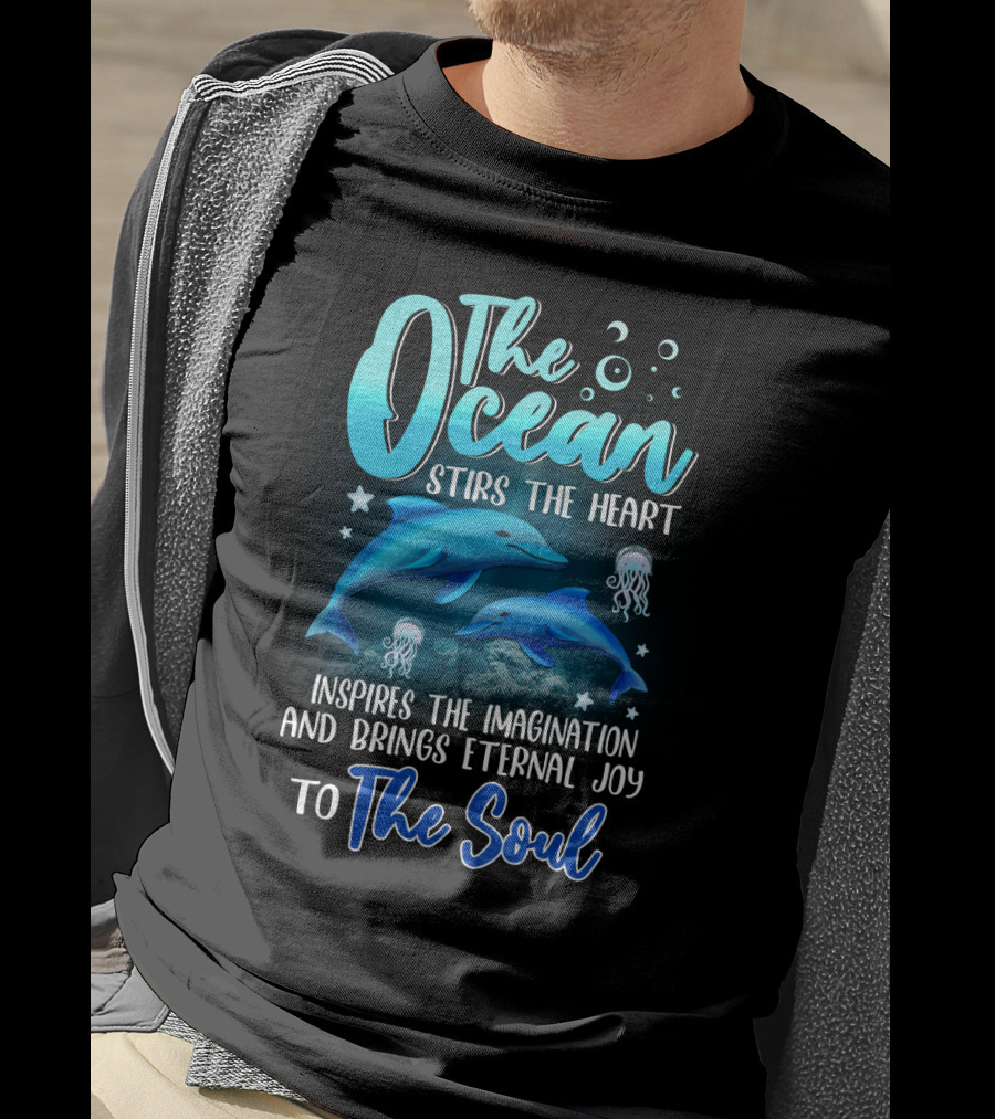 The Ocean Stirs The Heart Inspires The Imagination And Brings Eternal Joy To The Soul T-Shirt