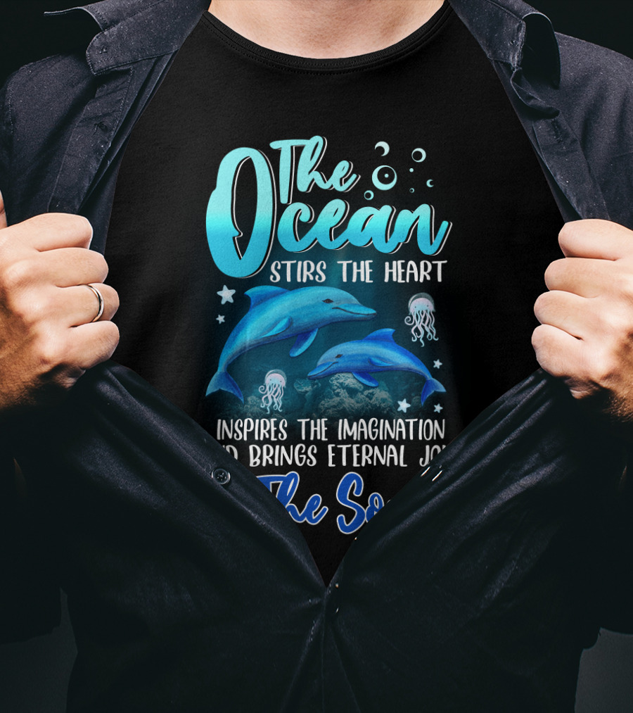 The Ocean Stirs The Heart Inspires The Imagination And Brings Eternal Joy To The Soul T-Shirt