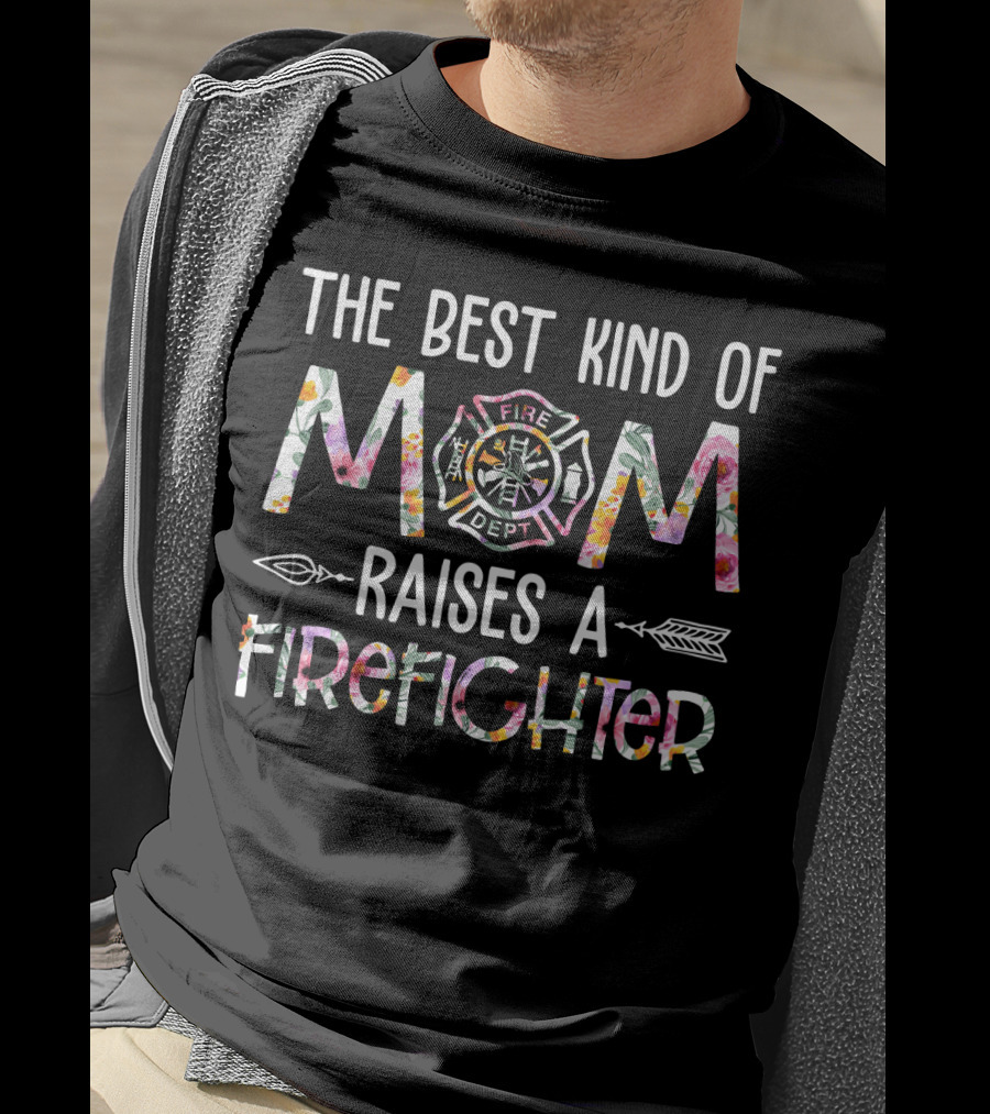 The Best Kind Of Mom Raises A Firefighter Fire Dept Badge T-Shirt