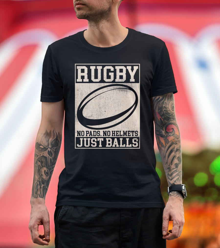 Rugby No Pads No Helmets Just Balls T-Shirt