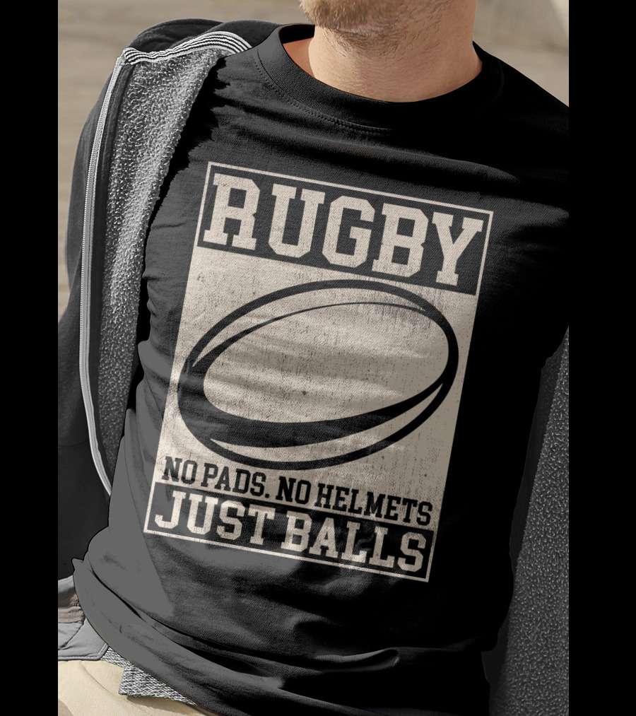 Rugby No Pads No Helmets Just Balls T-Shirt