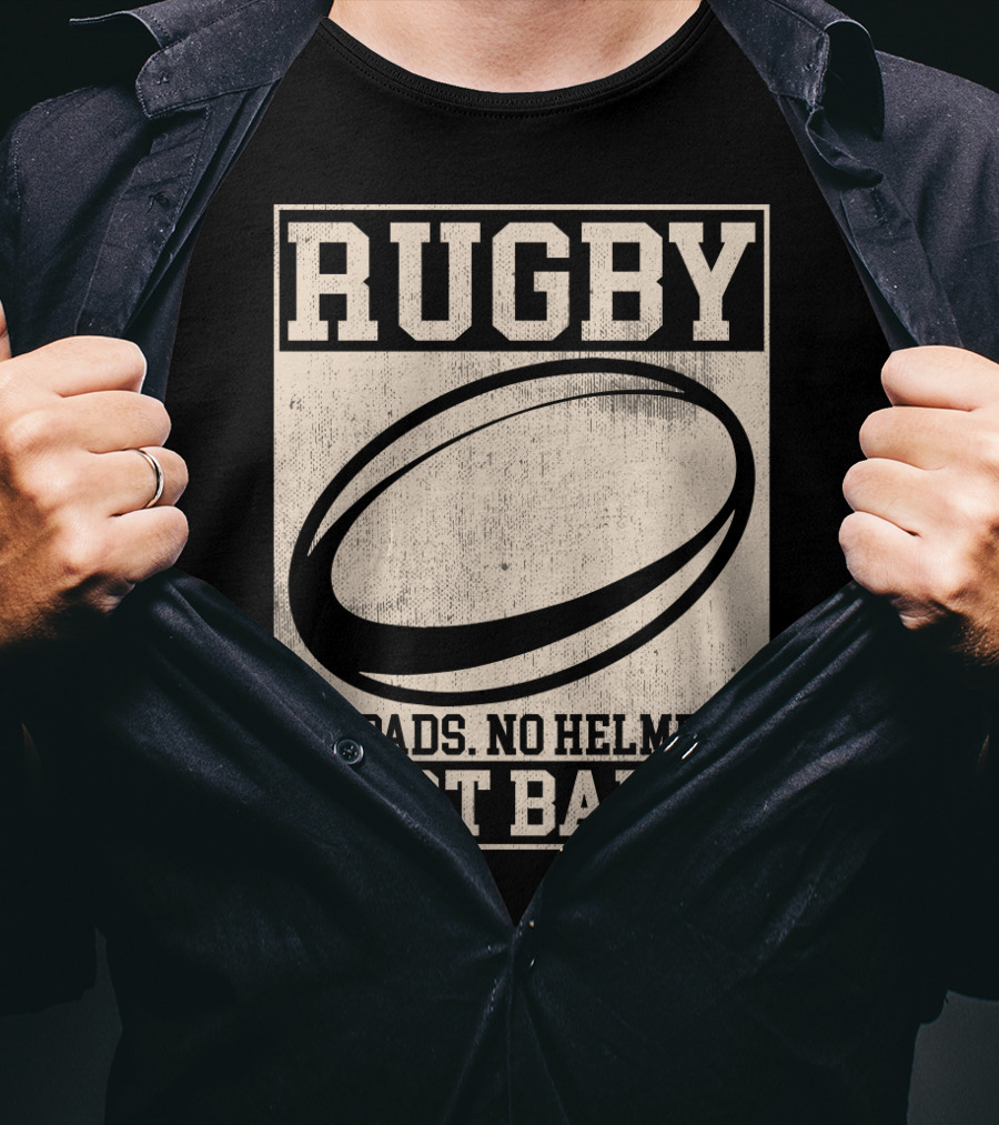 Rugby No Pads No Helmets Just Balls T-Shirt