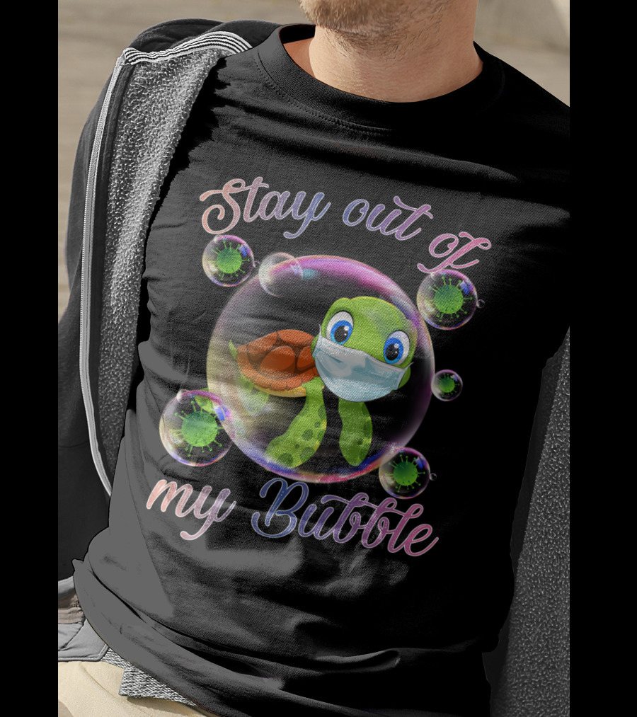 Stay Out Of My Bubble Sea Turtle Mask Virus Bubbles T-Shirt