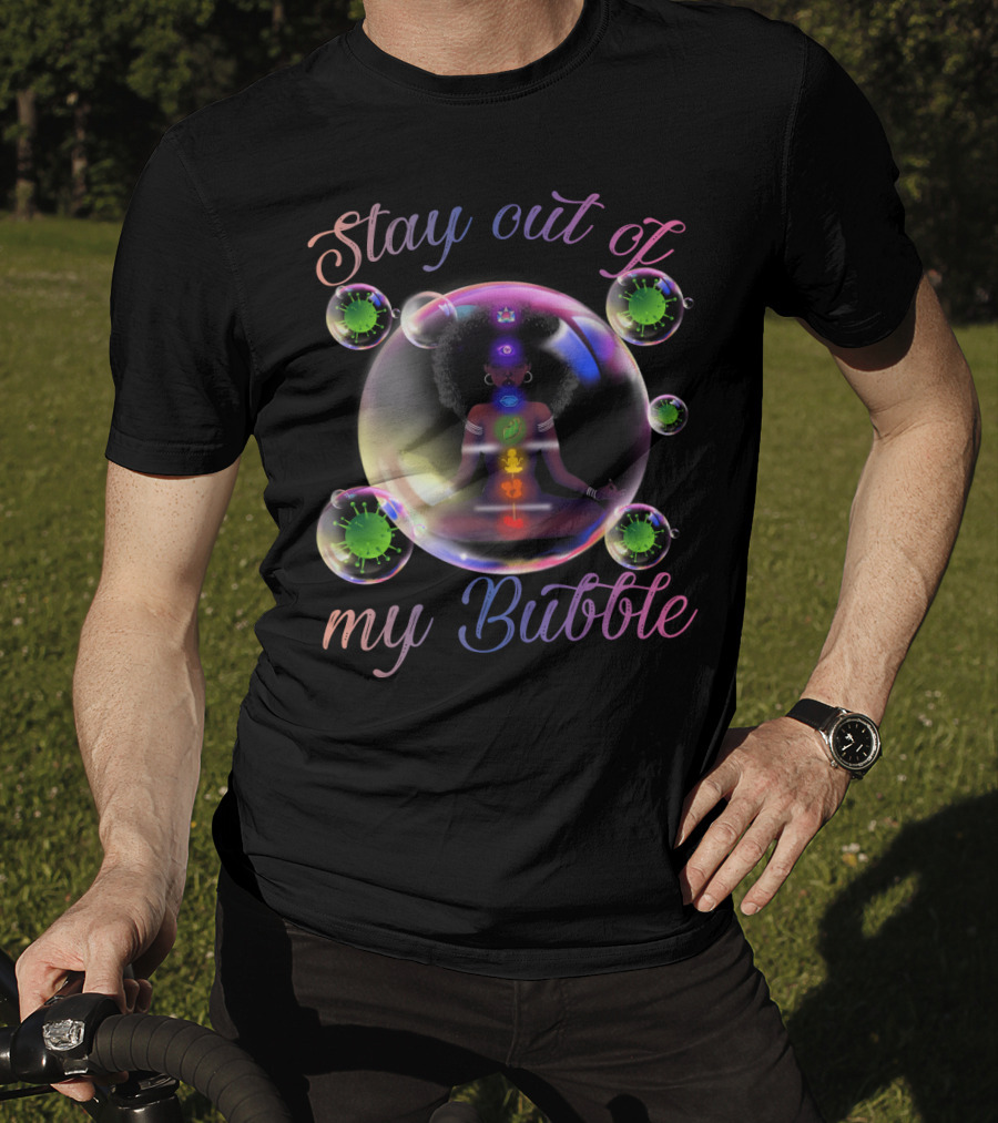 Stay Out Of My Bubble Yoga Meditation T-Shirt