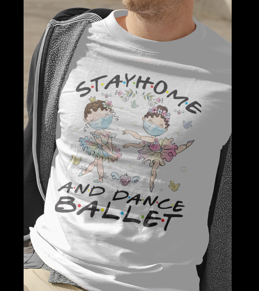 Stay Home And Dance Ballet Masked Ballerinas With Flowers And Hearts T-Shirt
