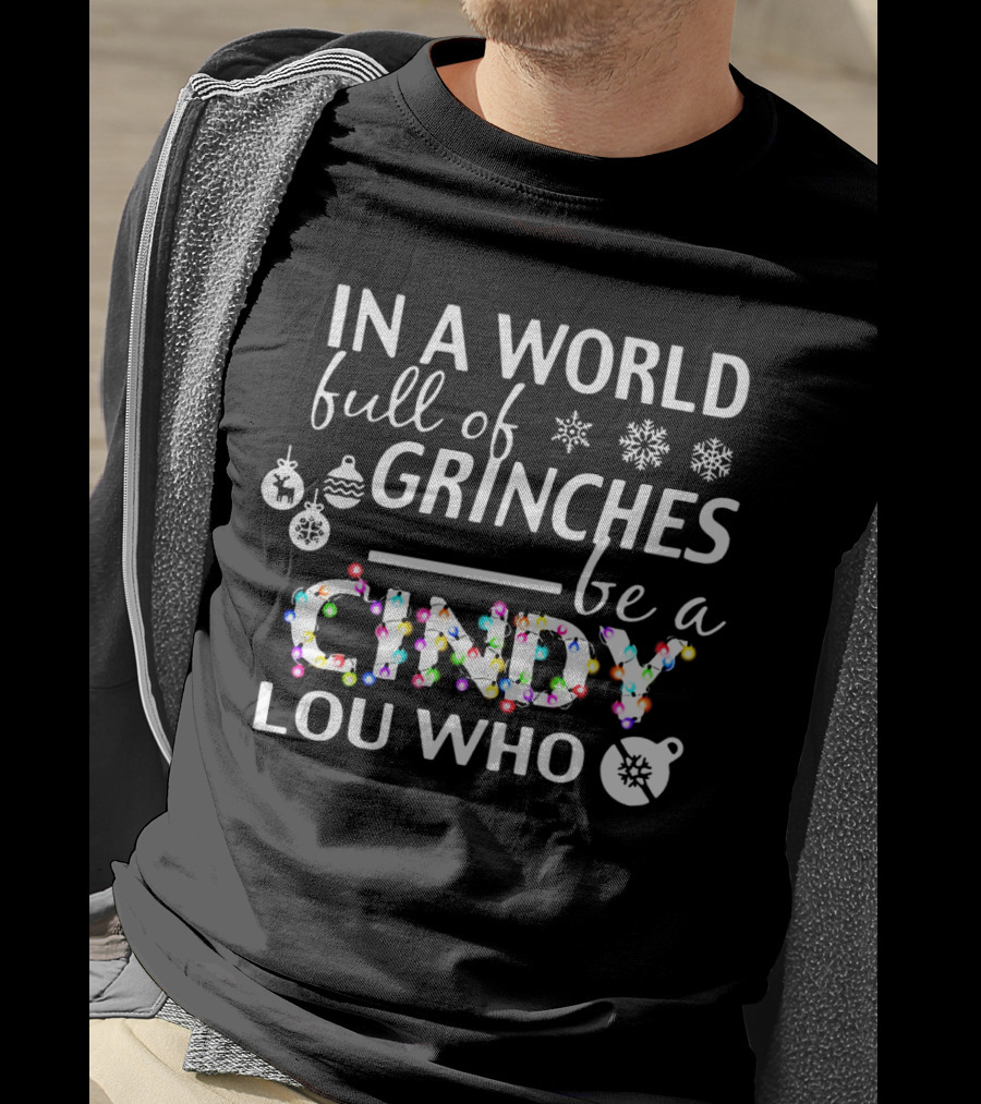 In A World Full Of Grinches Be A Cindy Lou Who Christmas Lights Ornaments Snowflakes T-Shirt