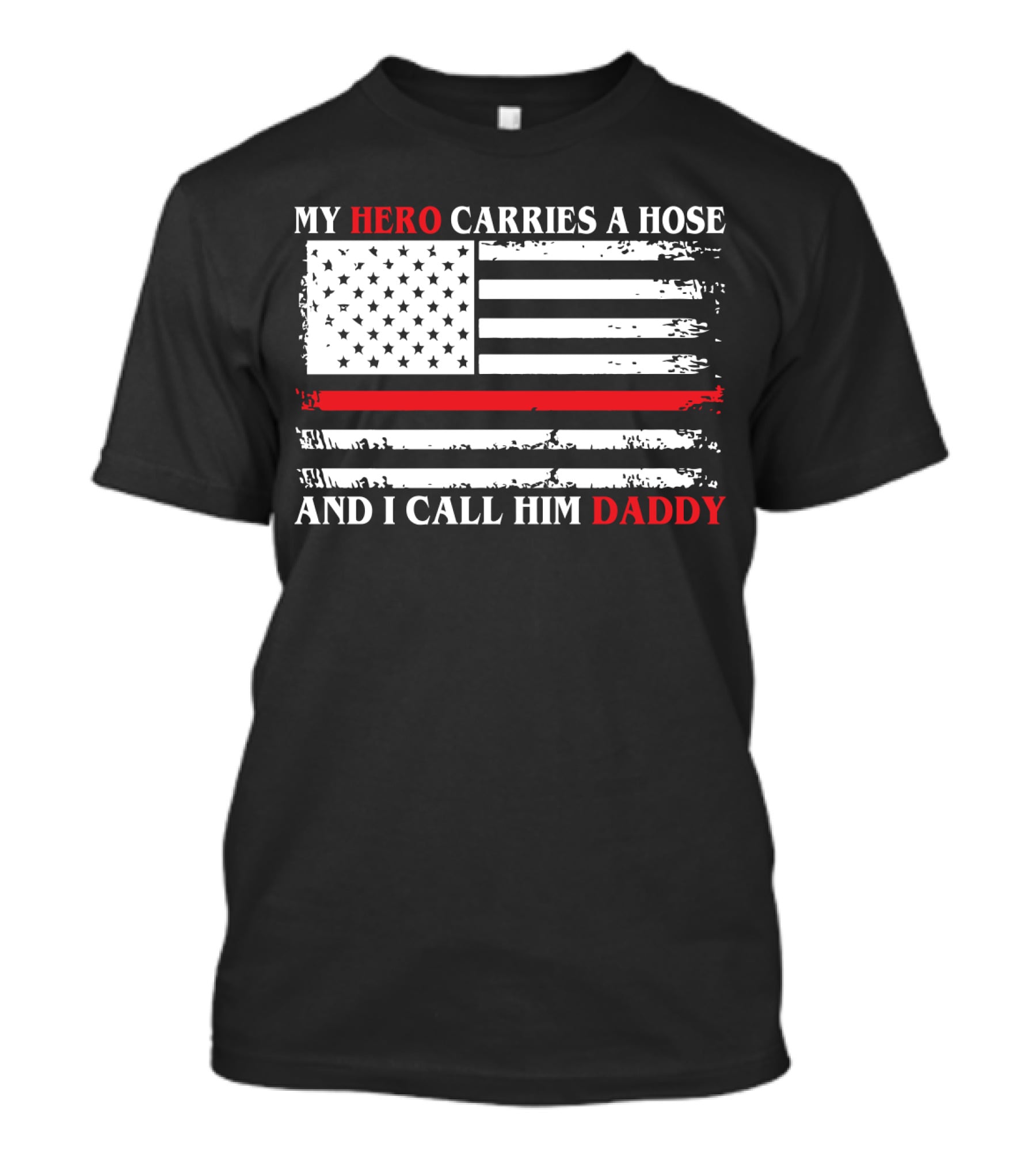 My Hero Carries A Hose And I Call Him Daddy American Flag T-Shirt