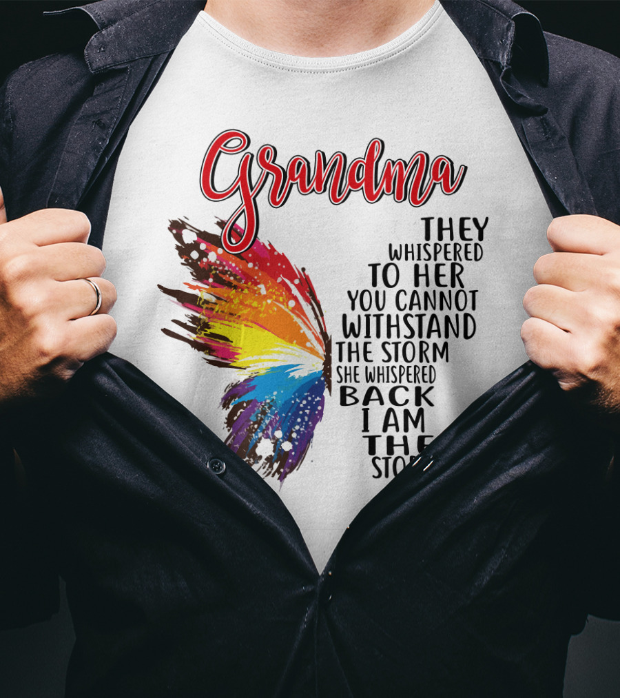 Grandma Butterfly They Whispered To Her I Am The Storm T-Shirt