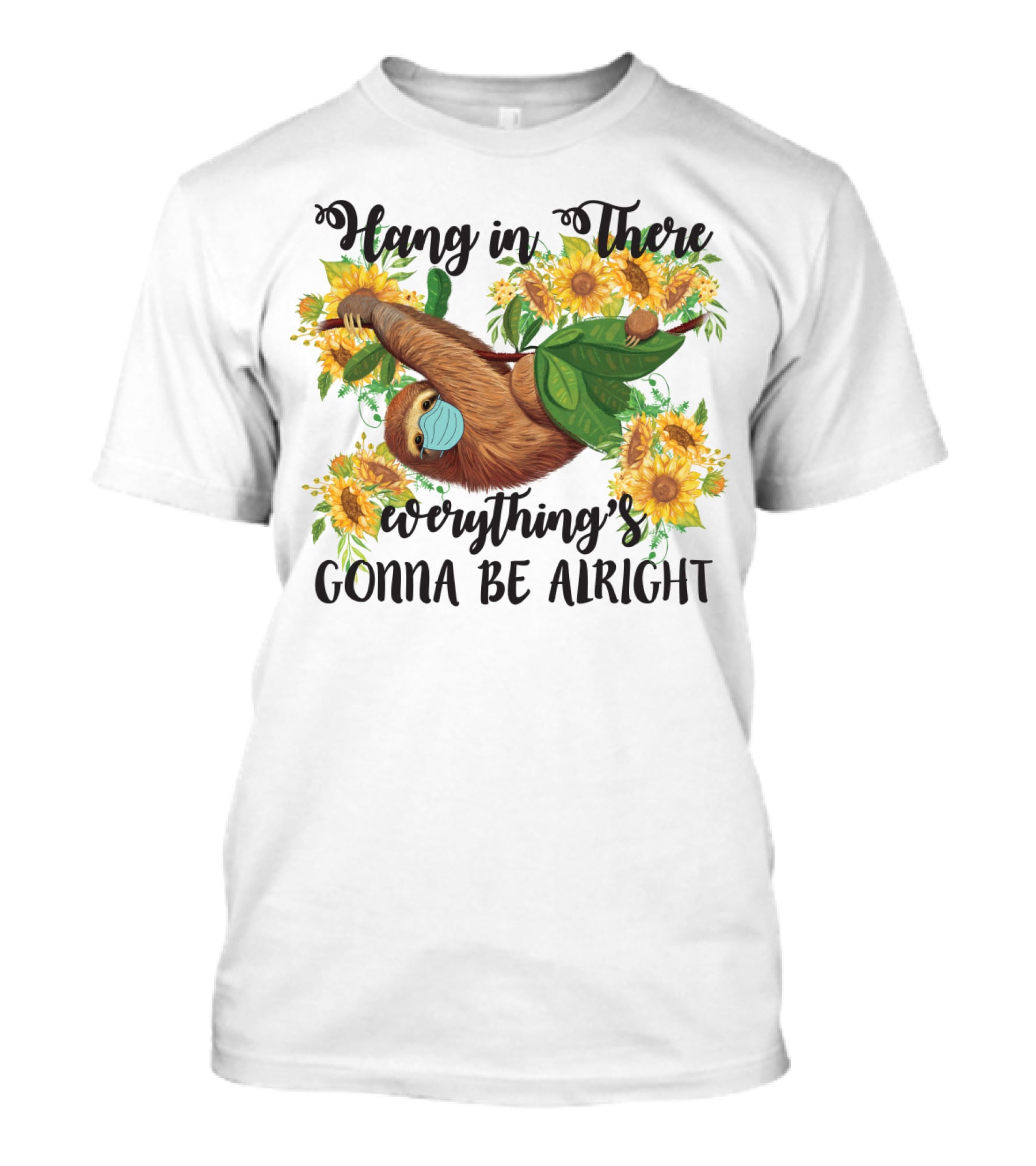 Hang In There Everything's Gonna Be Alright Sunflower Sloth T-Shirt