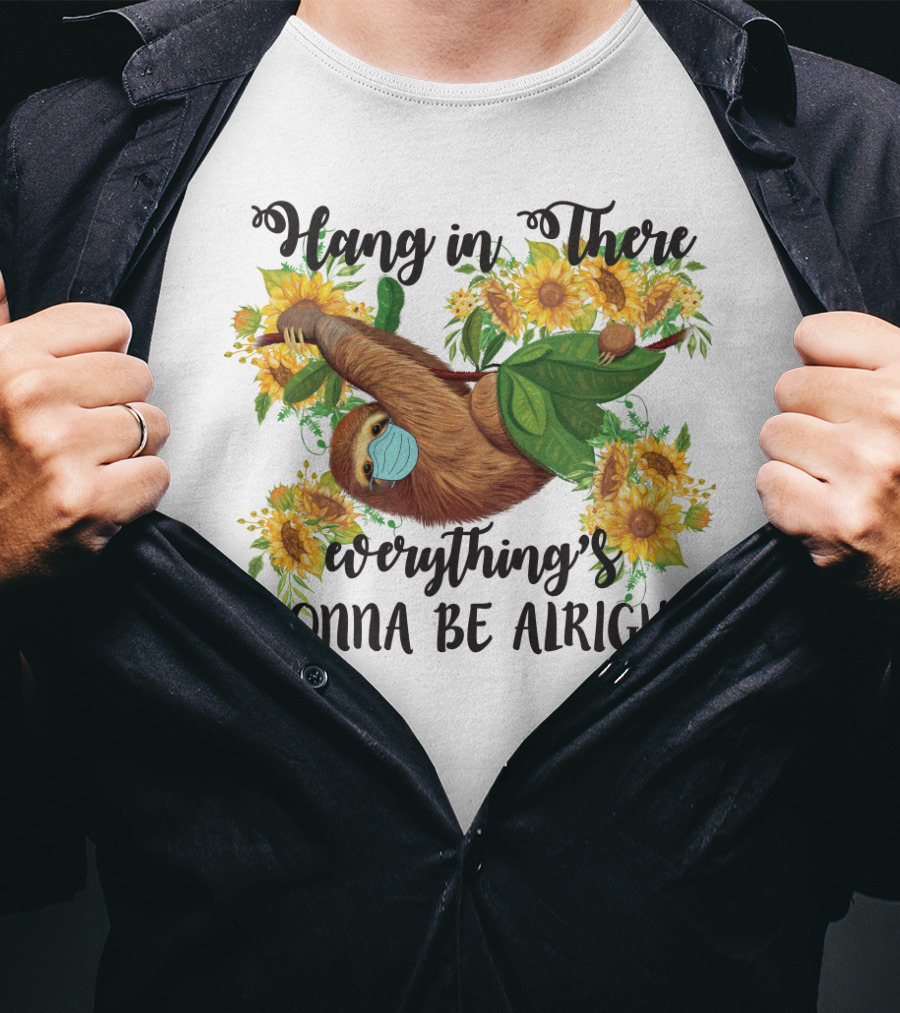 Hang In There Everything's Gonna Be Alright Sunflower Sloth T-Shirt
