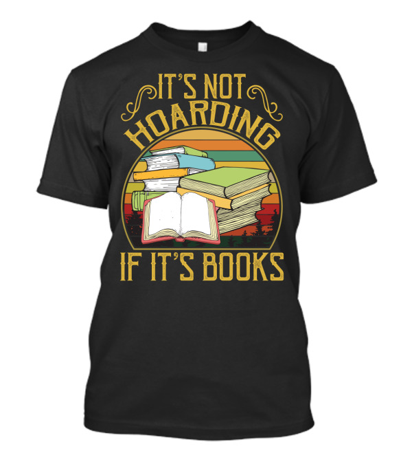 It's Not Hoarding If It's Books Stacks On Retro Sunset Background T-Shirt