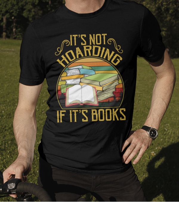 It's Not Hoarding If It's Books Stacks On Retro Sunset Background T-Shirt