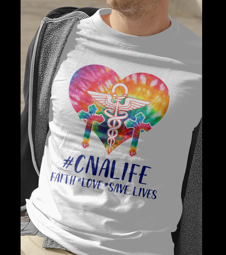 CNA Life Tie-Dye Heart Faith Love Save Lives T-Shirt