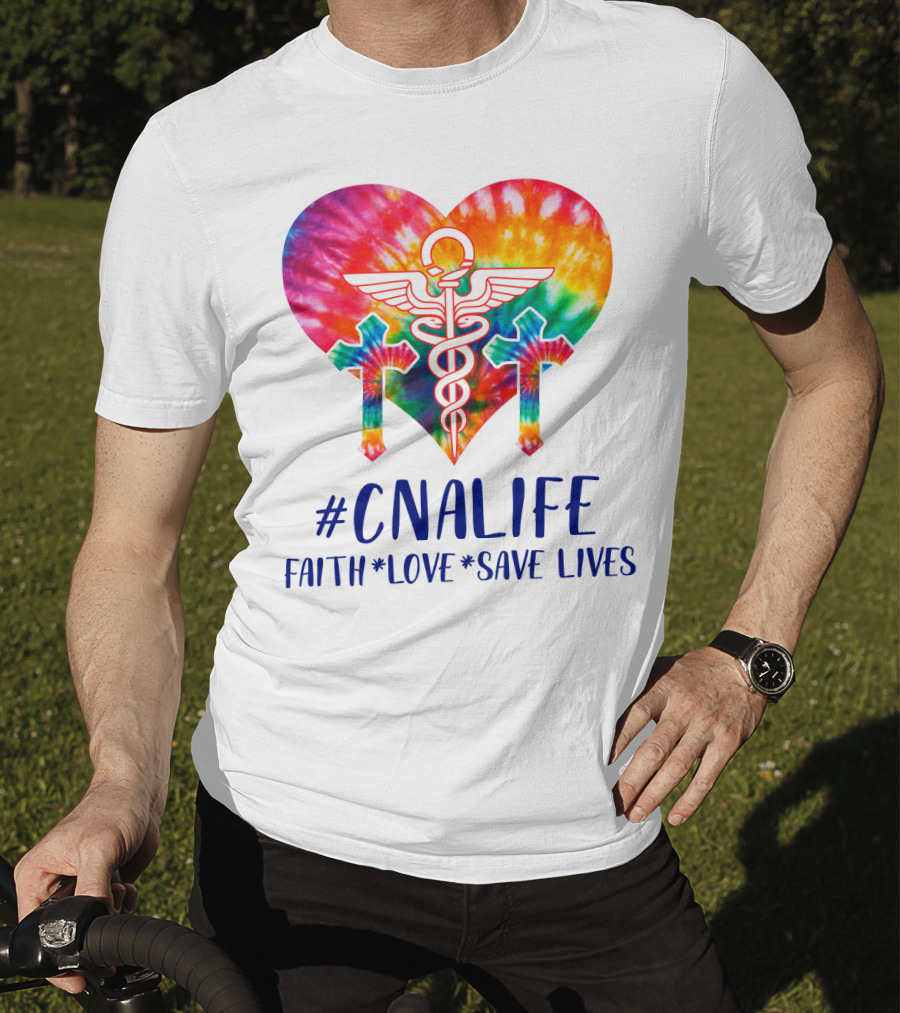 CNA Life Tie-Dye Heart Faith Love Save Lives T-Shirt