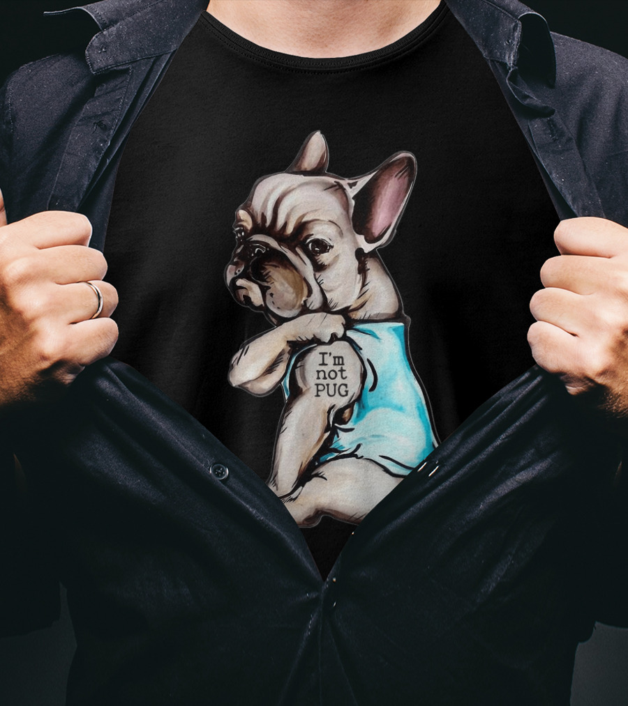 Frenchie Dog I'm Not Pug T-Shirt