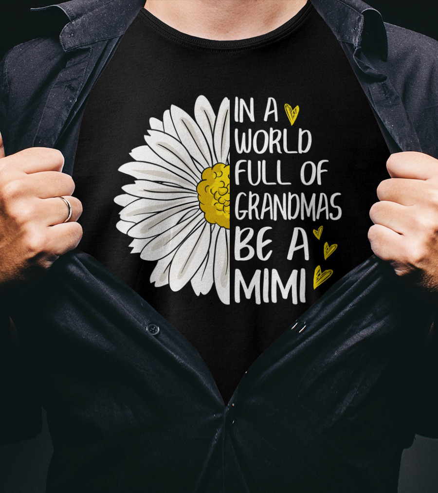 In A World Full Of Grandmas Be A Mimi Daisy Heart T-Shirt