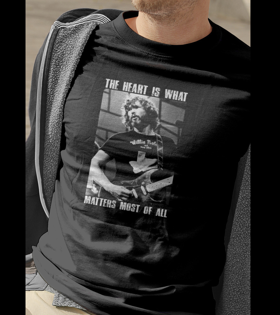 The Heart Is What Matters Most Of All Kris Kristofferson Willie Nelson T-Shirt