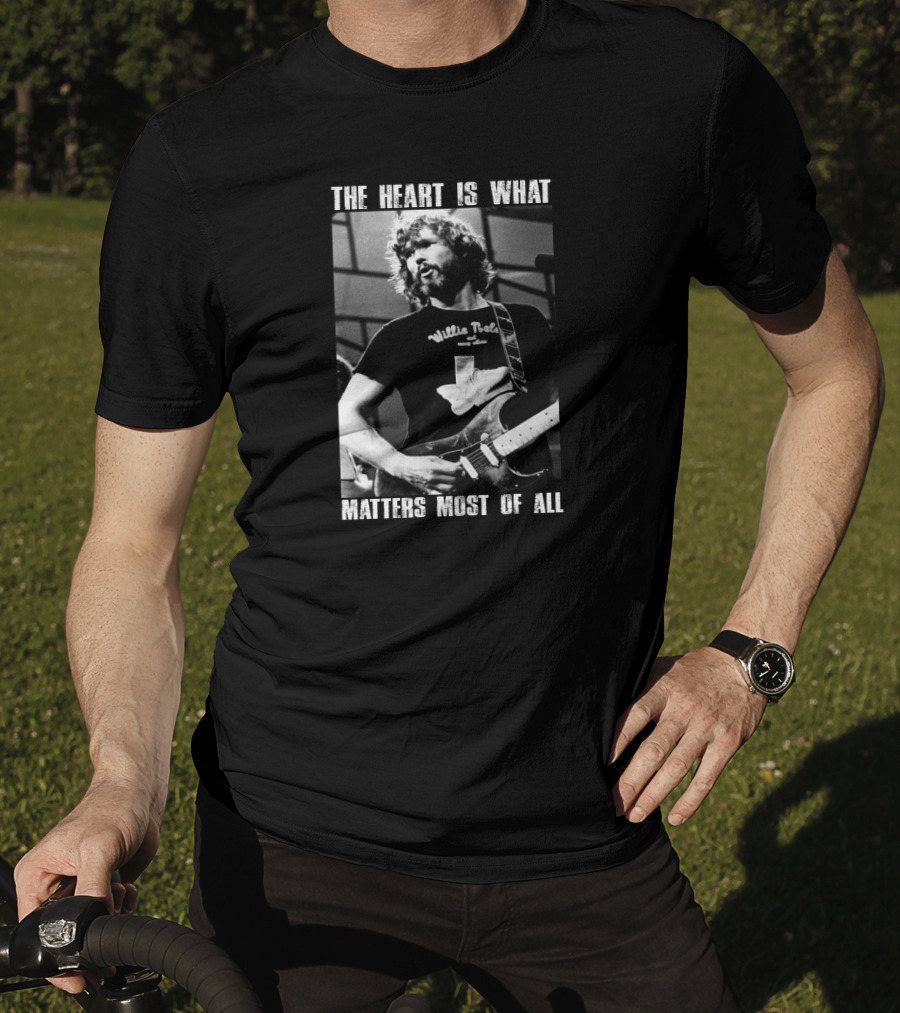 The Heart Is What Matters Most Of All Kris Kristofferson Willie Nelson T-Shirt