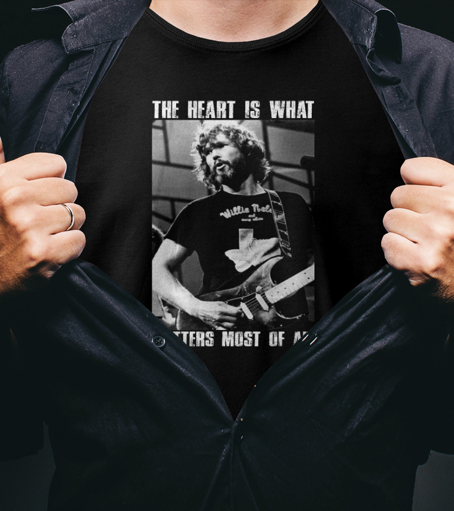 The Heart Is What Matters Most Of All Kris Kristofferson Willie Nelson T-Shirt