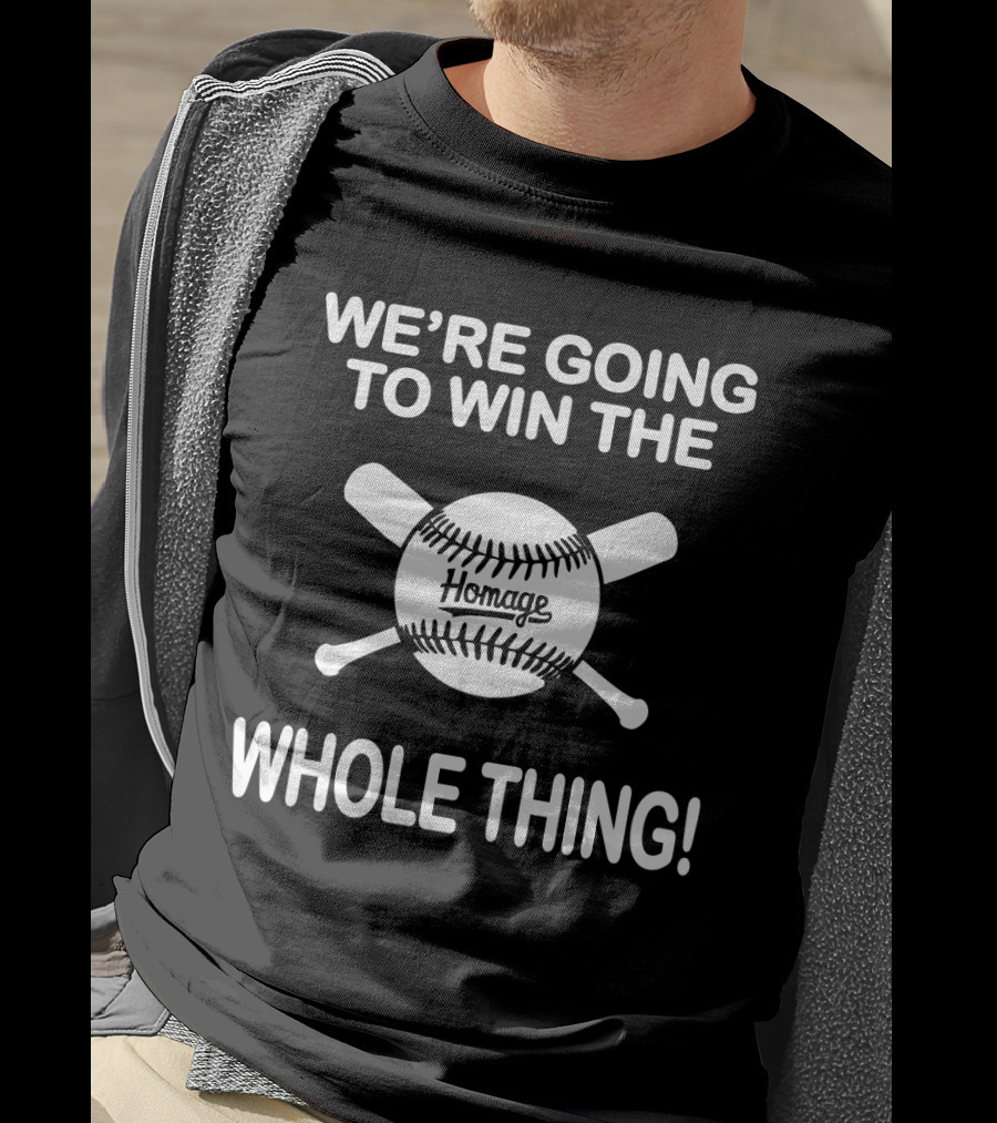 We're Going To Win The Whole Thing Homage Baseball T-Shirt