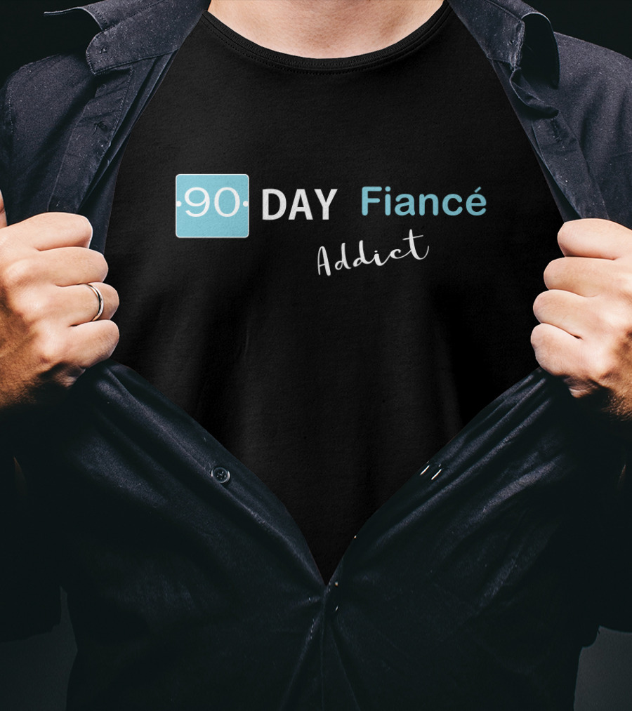 90 Day Fiancé Addict T-Shirt
