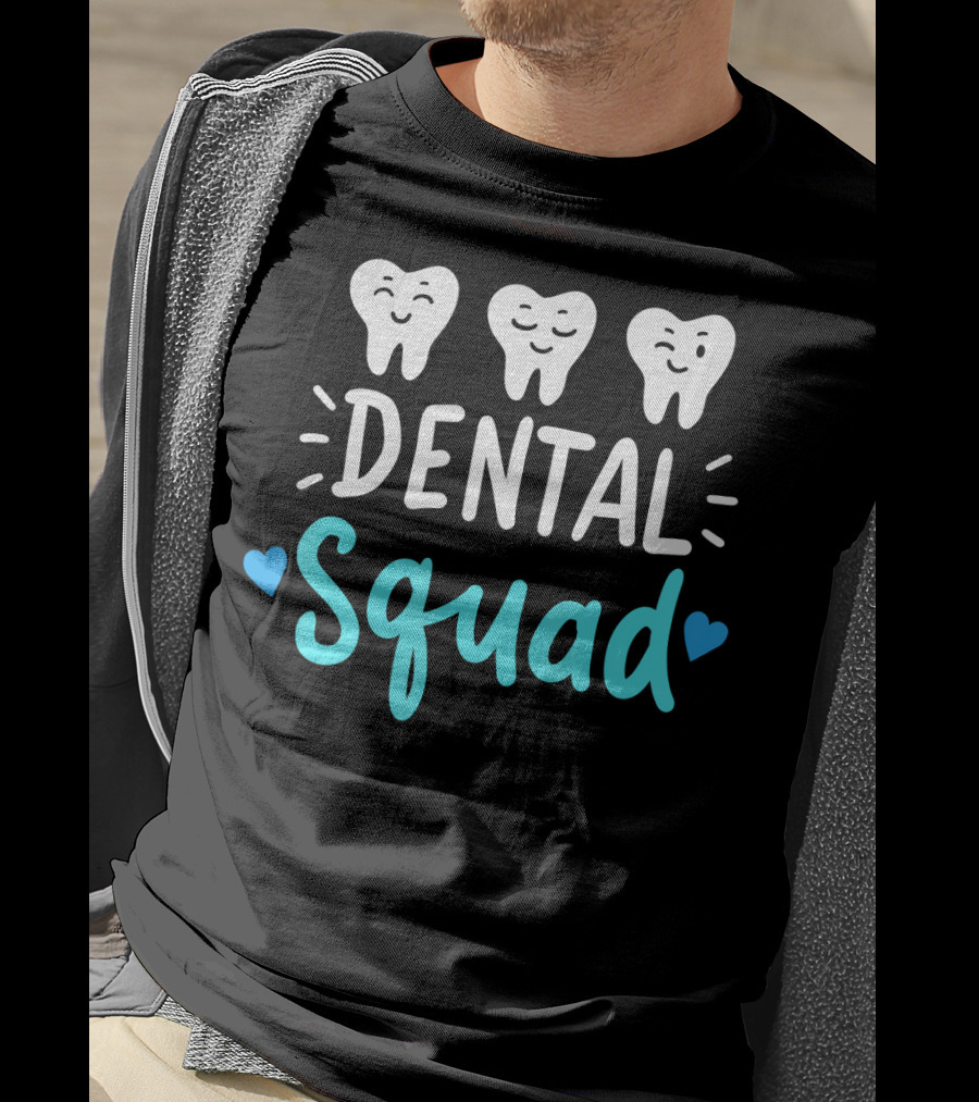 Dental Squad Dentist Hygienist Dentistry Student Happy Tooth Team T-Shirt