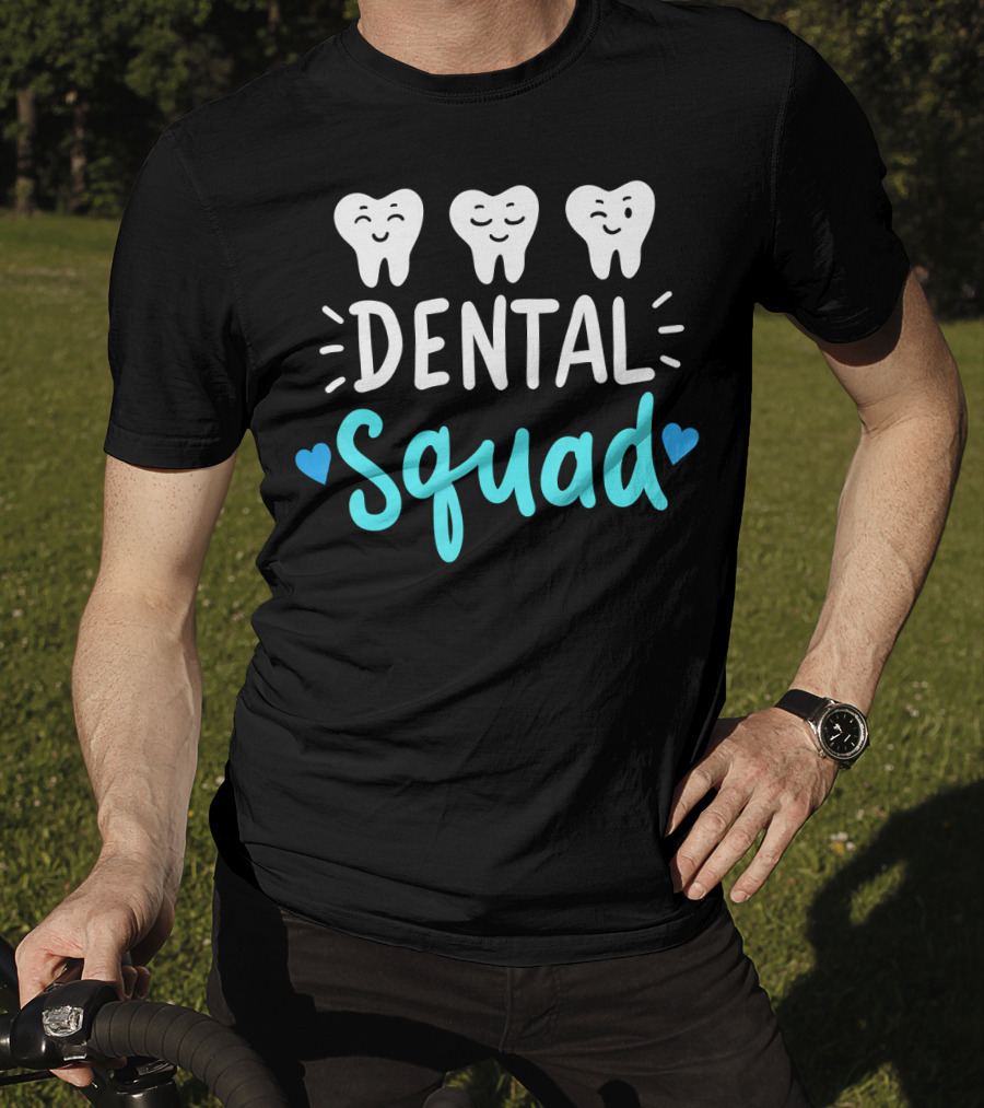 Dental Squad Dentist Hygienist Dentistry Student Happy Tooth Team T-Shirt
