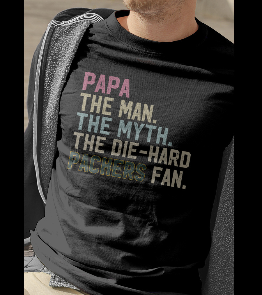 PAPA The Man The Myth The Die-Hard Packers Fan T-Shirt
