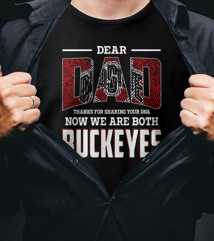 Dear Dad Thanks For Sharing Your Dna Now We Are Both Buckeyes T-Shirt