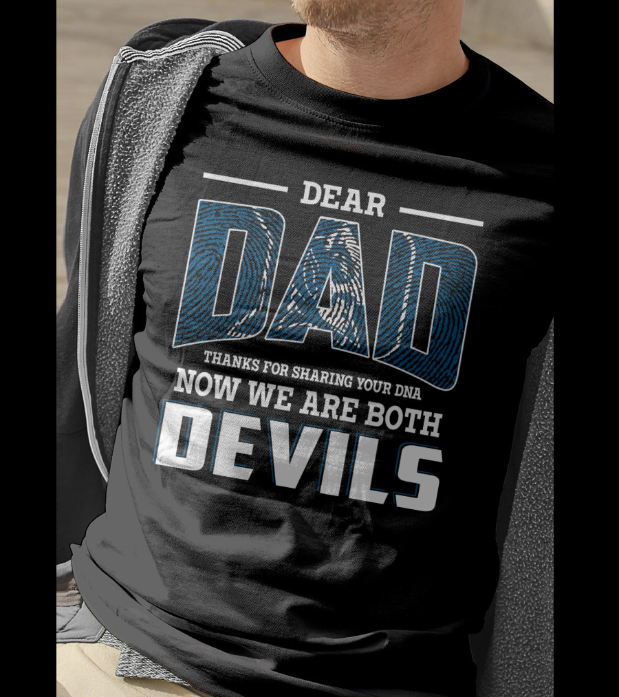 Dear Dad Thanks For Sharing Your Dna Now We Are Both Devils T-Shirt