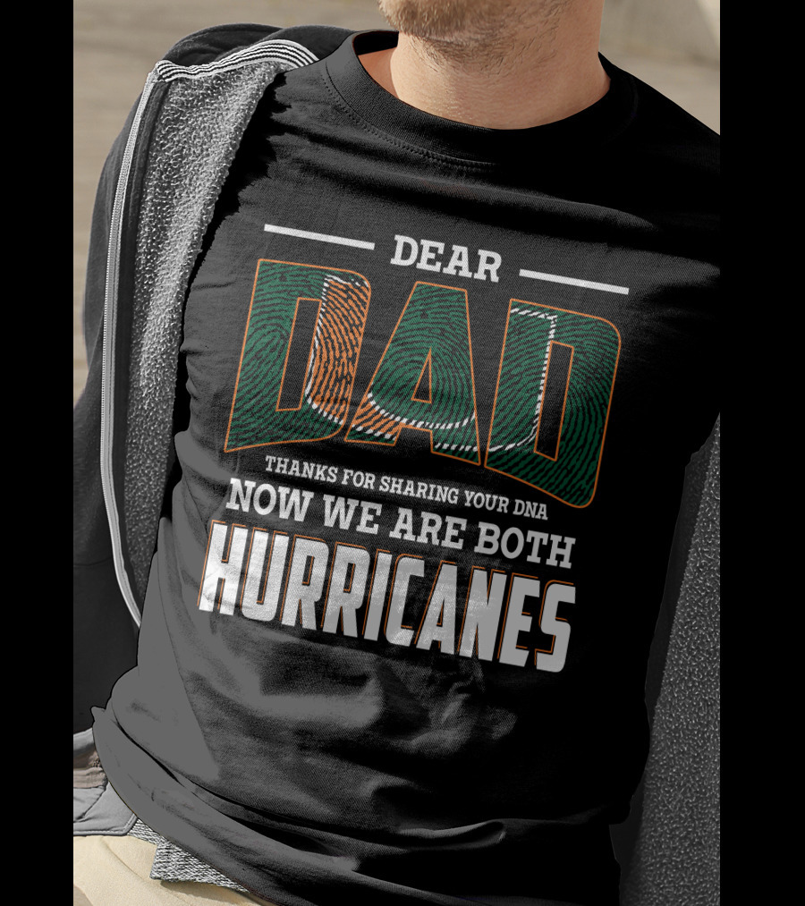Dear Dad Thanks For Sharing Your Dna Now We Are Both Hurricanes T-Shirt