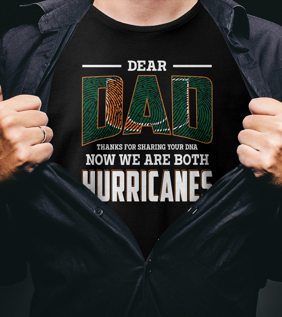Dear Dad Thanks For Sharing Your Dna Now We Are Both Hurricanes T-Shirt