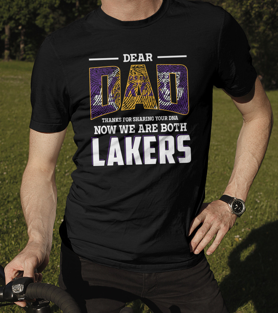 Dear Dad Thanks For Sharing Your Dna Now We Are Both Lakers T-Shirt