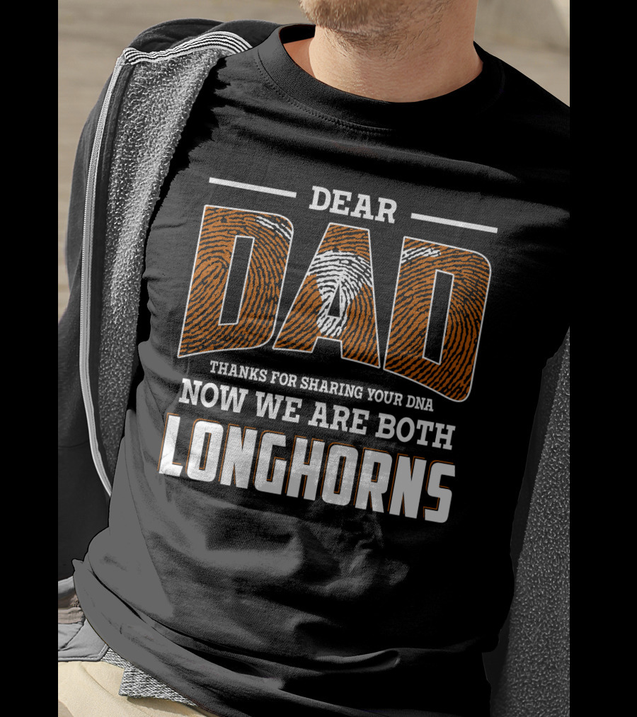 Dear Dad Thanks For Sharing Your Dna Now We Are Both Longhorns T-Shirt