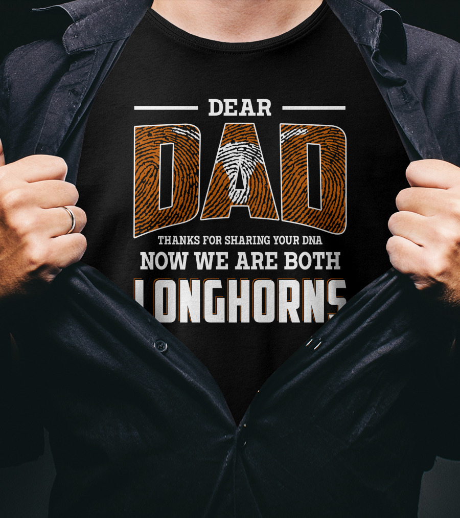 Dear Dad Thanks For Sharing Your Dna Now We Are Both Longhorns T-Shirt