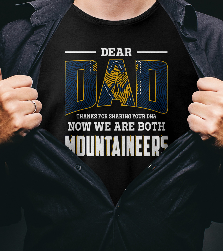 Dear Dad Thanks For Sharing Your Dna Now We Are Both Mountaineers T-Shirt