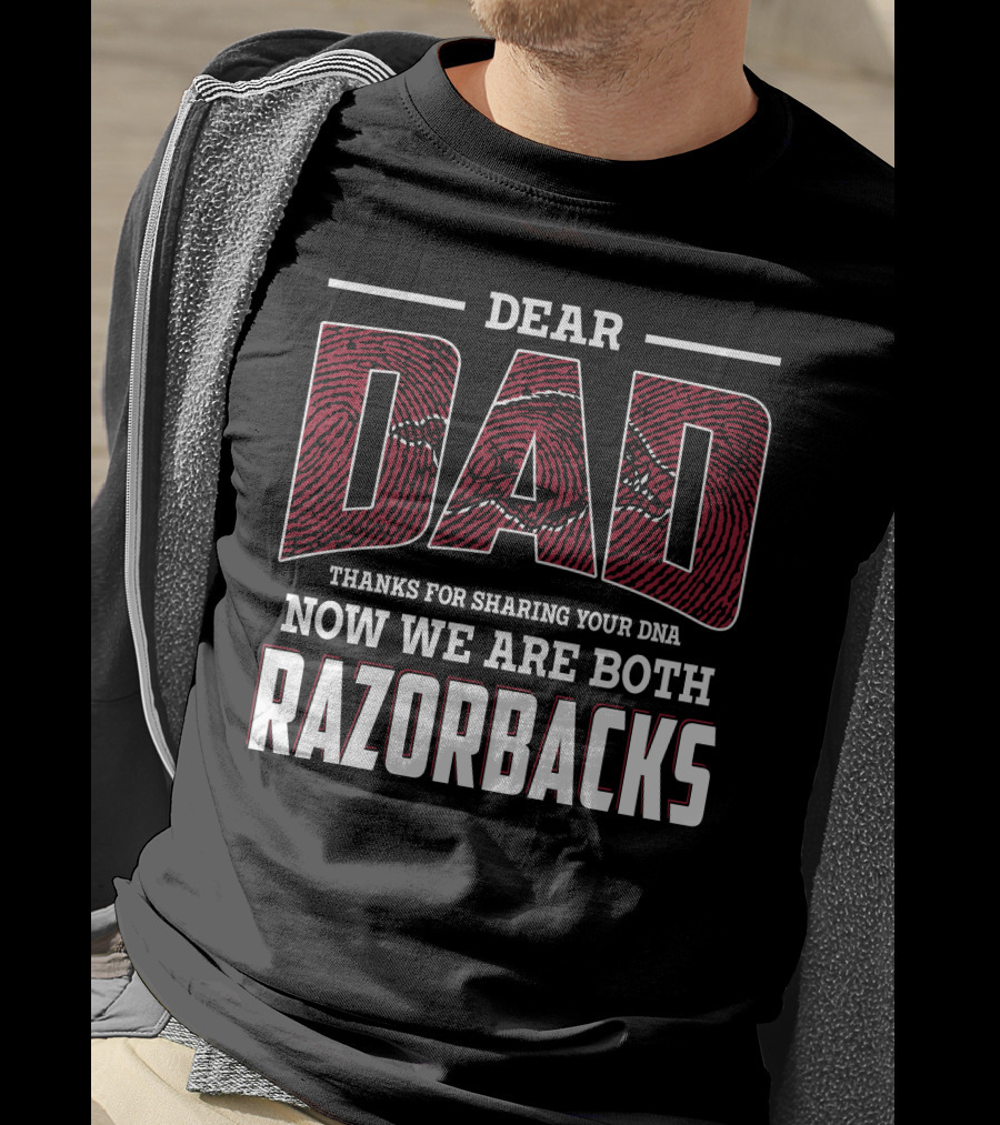 Dear Dad Thanks For Sharing Your Dna Now We Are Both Razorbacks T-Shirt