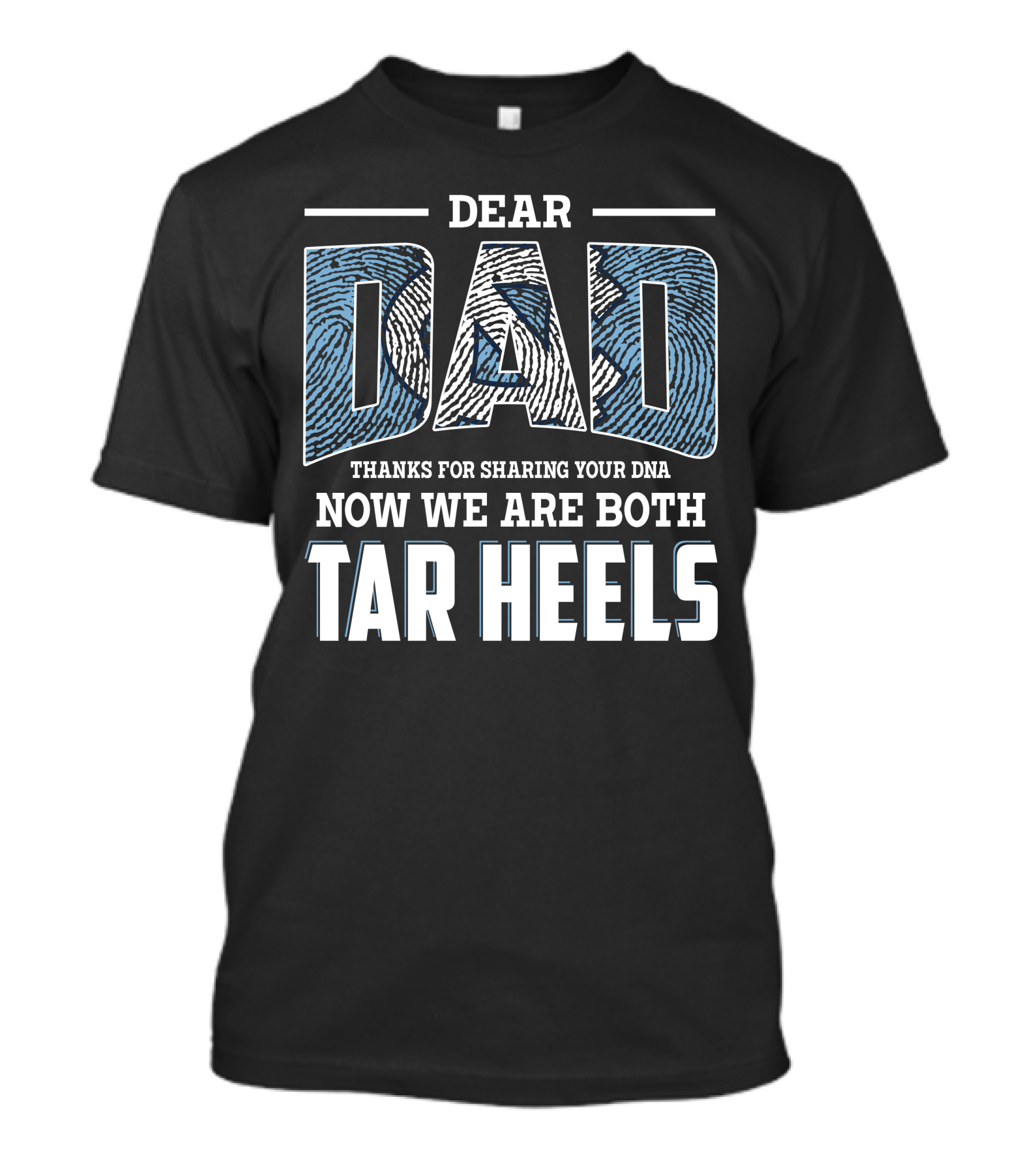 Dear Dad Thanks For Sharing Your Dna Now We Are Both Tar Heels T-Shirt