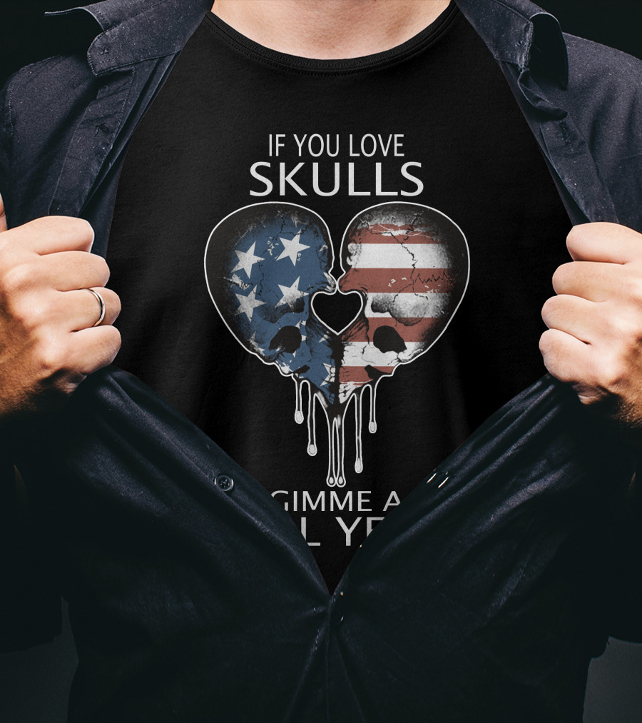 If You Love Skulls Gimme A Hell Yeah American Flag Heart Skull Pair T-Shirt