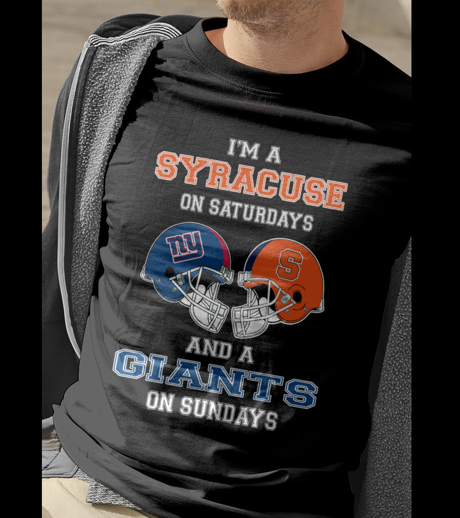 I'm A Syracuse On Saturdays And A Giants On Sundays T-Shirt