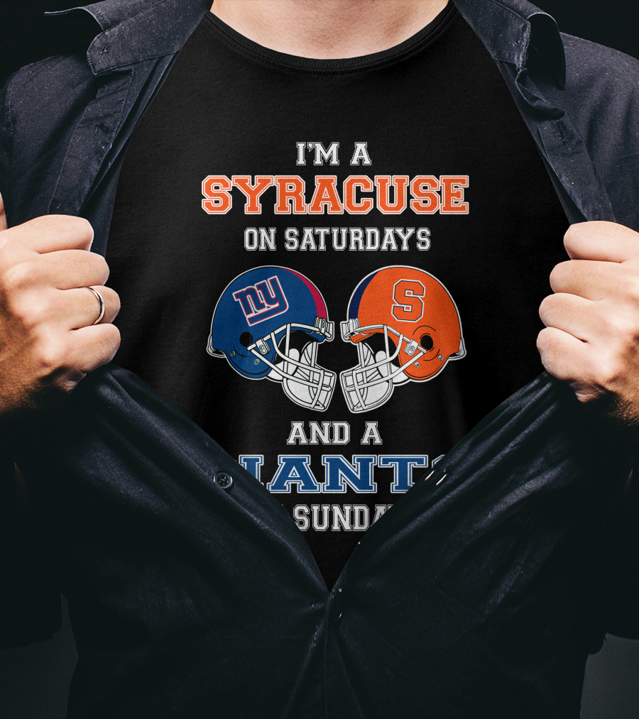 I'm A Syracuse On Saturdays And A Giants On Sundays T-Shirt