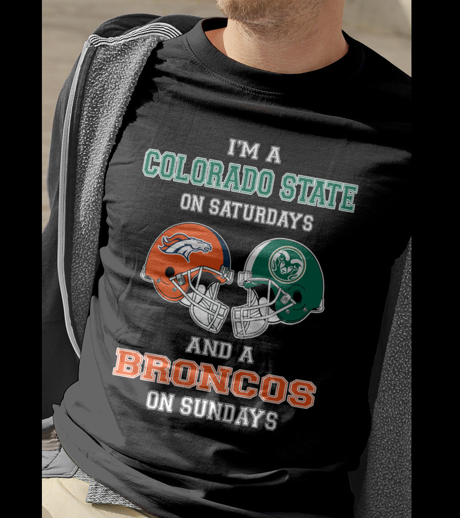 I'm A Colorado State On Saturdays And A Broncos On Sundays T-Shirt