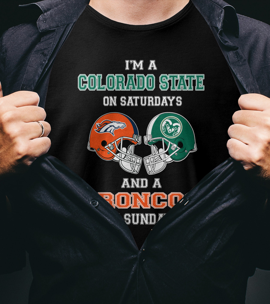 I'm A Colorado State On Saturdays And A Broncos On Sundays T-Shirt