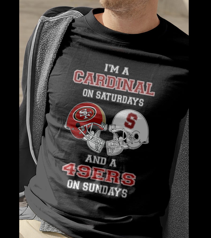 I'm A Cardinal On Saturdays And A 49ers On Sundays T-Shirt