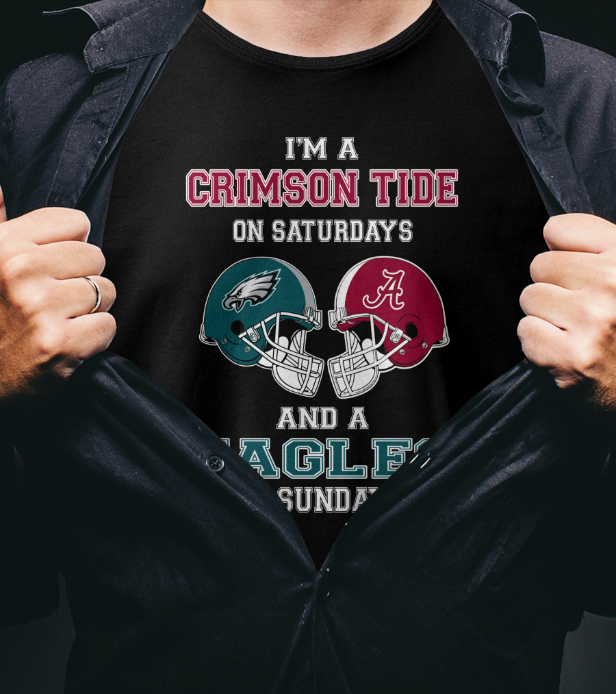 I'm A Crimson Tide On Saturdays And An Eagles On Sundays T-Shirt