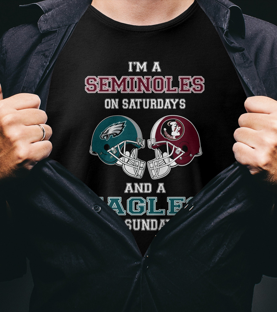 I'm A Seminoles On Saturdays And A Eagles On Sundays T-Shirt