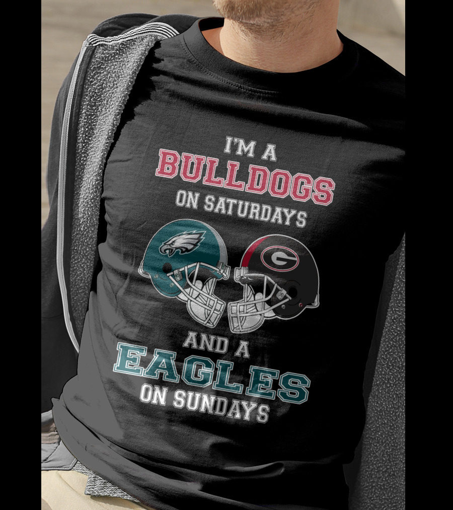 I'm A Bulldogs On Saturdays And A Eagles On Sundays T-Shirt