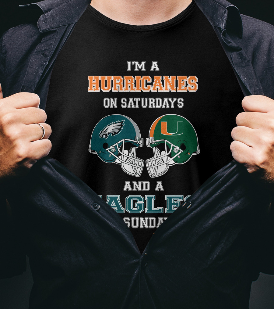 I'm A Hurricanes On Saturdays And A Eagles On Sundays T-Shirt
